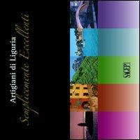 Immagine copertina libro Artigiani di Liguria. Semplicemente eccellenti. Ediz. illustrata