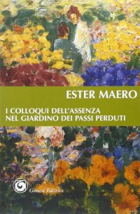 Immagine copertina libro I colloqui dell'assenza nel giardino dei passi perduti