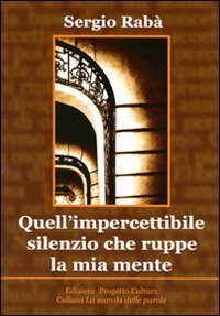 Immagine copertina libro Quell'impercettibile silenzio che ruppe la mia mente