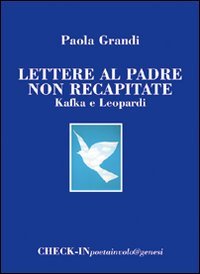 Immagine copertina libro Lettere al padre non recapitate. Kafka e Leopardi