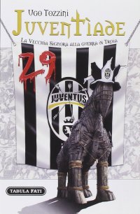 Immagine copertina libro Juventìade. La vecchia signora alla guerra di Troia