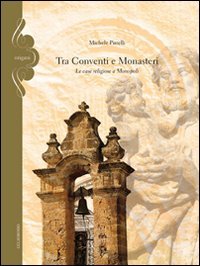 Immagine copertina libro Tra conventi e monasteri. Le case religiose a Monopoli