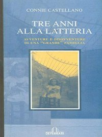 Immagine copertina libro Tre anni alla latteria. Avventure e disavventure di una «grande» famiglia
