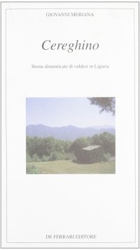 Immagine copertina libro Cereghino. Storie dimenticate di valdesi in Liguria