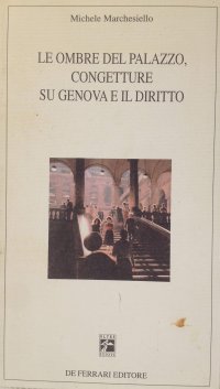 Immagine copertina libro Le ombre del palazzo. Congetture su Genova e il diritto