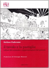 Immagine copertina libro Il tavolo e la pastiglia. Culture del consumo e rappresentazioni del pericolo