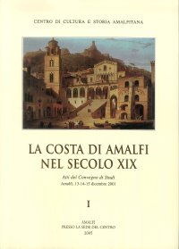 Immagine copertina libro La Costa di Amalfi nel secolo XIX. Atti del Convegno di studi (Amalfi, 13-15 dicembre 2001)