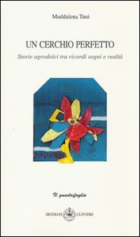 Immagine copertina libro Un cerchio perfetto. Storie agrodolci tra ricordi, sogni e realtà
