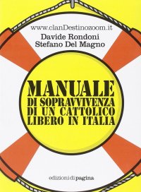 Immagine copertina libro Manuale di sopravvivenza di un cattolico libero in Italia