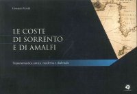 Immagine copertina libro Le coste di Sorrento e di Amalfi. Toponomastica antica, moderna e dialettale