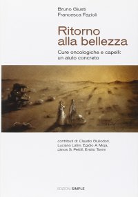 Immagine copertina libro Ritorno alla bellezza. Cure oncologiche e capelli: un aiuto concreto