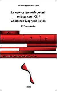 Immagine copertina libro La neo-osteomorfogenesi guidata con i CMF Combined Magnetic Fields