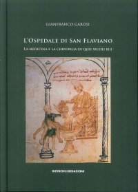 Immagine copertina libro L'Ospedale di San Flaviano. La medicina e la chirurgia di quei secoli bui