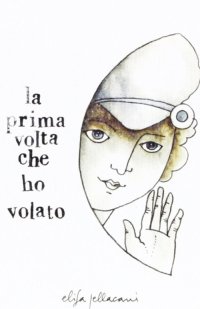 Immagine copertina libro La prima volta che ho volato