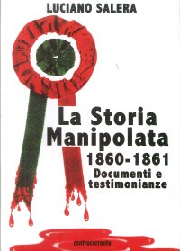 Immagine copertina libro La storia manipolata 1860-61. Documenti e testimonianze