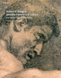 Immagine copertina libro Lezioni di disegno. Gaspare Traversi e la cultura europea del Settecento. Ediz. illustrata
