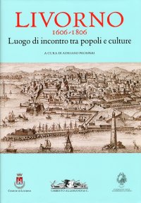 Immagine copertina libro Livorno 1606-1806. Luogo di incontro tra popoli e culture