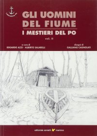 Immagine copertina libro Gli uomini del fiume. I mestieri del Po. Vol. 2