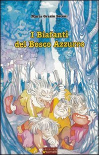 Immagine copertina libro I biafanti del bosco azzurro