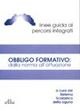Immagine copertina libro Obbligo formativo: dalla norma all'attuazione. Linee guida ai percorsi integrati