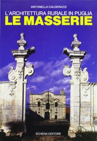 Immagine copertina libro L'architettura rurale in Puglia. Le masserie