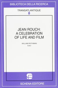 Immagine copertina libro Jean Rouch: a celebration of life and film. Ediz. illustrata