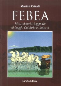 Immagine copertina libro Febea. Miti, misteri e leggende di Reggio Calabria e dintorni