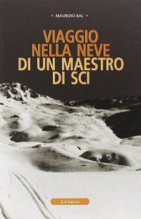 Immagine copertina libro Viaggio nella neve di un maestro di sci