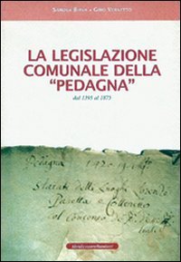 Immagine copertina libro La legislazione comunale della Pedagna dal 1395 al 1875