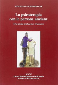 Immagine copertina libro La psicoterapia con le persone anziane. Una guida praatica per orientarsi