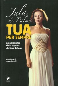 Immagine copertina libro Tua per sempre. Autobiografia della signora del jazz italiano