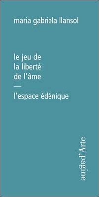 Immagine copertina libro Le jeu de la liberté de l'âme. L'espace édénique