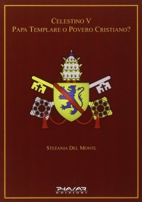 Immagine copertina libro Celestino V papa templare o povero cristiano