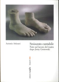 Immagine copertina libro Smisurato cantabile. Note sul lavoro del teatro dopo Jerzy Grotowsky
