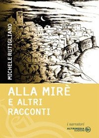 Immagine copertina libro Alla Mirè e altri racconti
