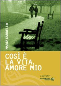 Immagine copertina libro Così è la vita, amore mio