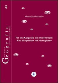Immagine copertina libro Per una geografia dei prodotti tipici. Una ricognizione nel Mezzogiorno