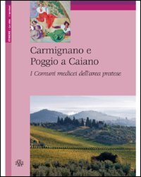 Immagine copertina libro Carmignano e Poggio a Caiano. I comuni medicei dell'area pratese