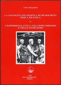 Immagine copertina libro La saggezza filosofica di Democrito e l'esperienza etica nell'epicureismo e nello stoicismo
