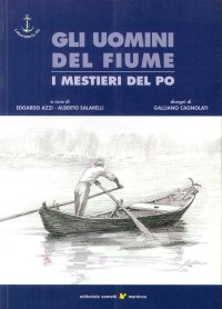 Immagine copertina libro Gli uomini del fiume. I mestieri del Po. Vol. 1