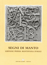Immagine copertina libro Segni di manto. Giovane poesia mantovana d'oggi. Vol. 11: La città dei poeti