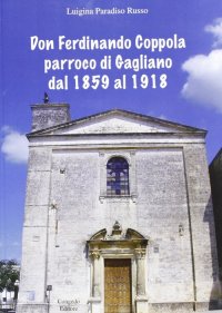 Immagine copertina libro Don Ferdinando Coppola parroco di Gagliano dal 1859 al 1918