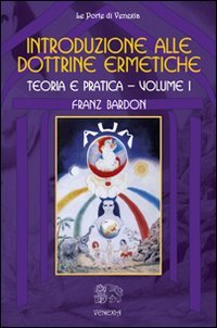 Immagine copertina libro Introduzione alle dottrine ermetiche. Teoria e pratica. Vol. 1