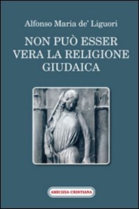 Immagine copertina libro Non può esser vera la religione giudaica