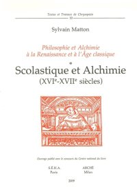 Immagine copertina libro Scolastique et alchimie (XVIe-XVIIe siècles). Philosophie et alchimie à la Renaissance et à l'Age Classique