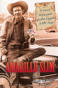 Immagine copertina libro Amarillo Slim. Le memorie del più grande giocatore d'azzardo di tutti i tempi