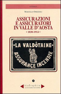 Immagine copertina libro Assicurazioni e assicuratori in valle d'Aosta (1830-1914)