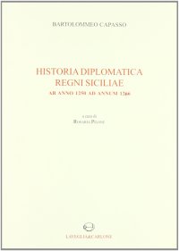 Immagine copertina libro Historia diplomatica Regni Siciliae ab anno 1250 ad annum 1266. Testo latino a fronte (rist. anast. 1874)