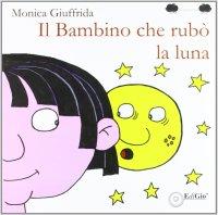 Immagine copertina libro Il bambino che rubò la luna