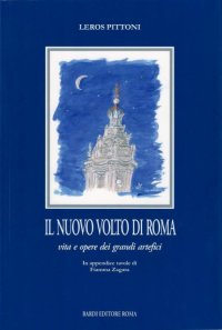 Immagine copertina libro Il nuovo volto di Roma. Vita e opere dei grandi artefici